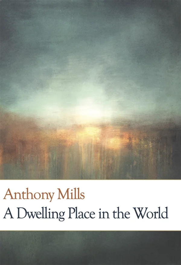 A Dwelling Place in the World - Anthony Mills - Poesis Press